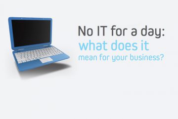 No IT for a Day: What Does It Mean for Your Business?